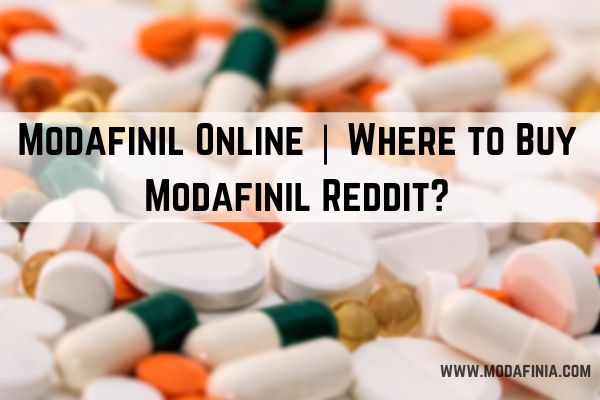 Where to Buy Modafinil Online Reddit