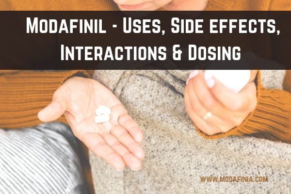 Modafinil – Uses, Side effects, Interactions & Dosing | Modafinia