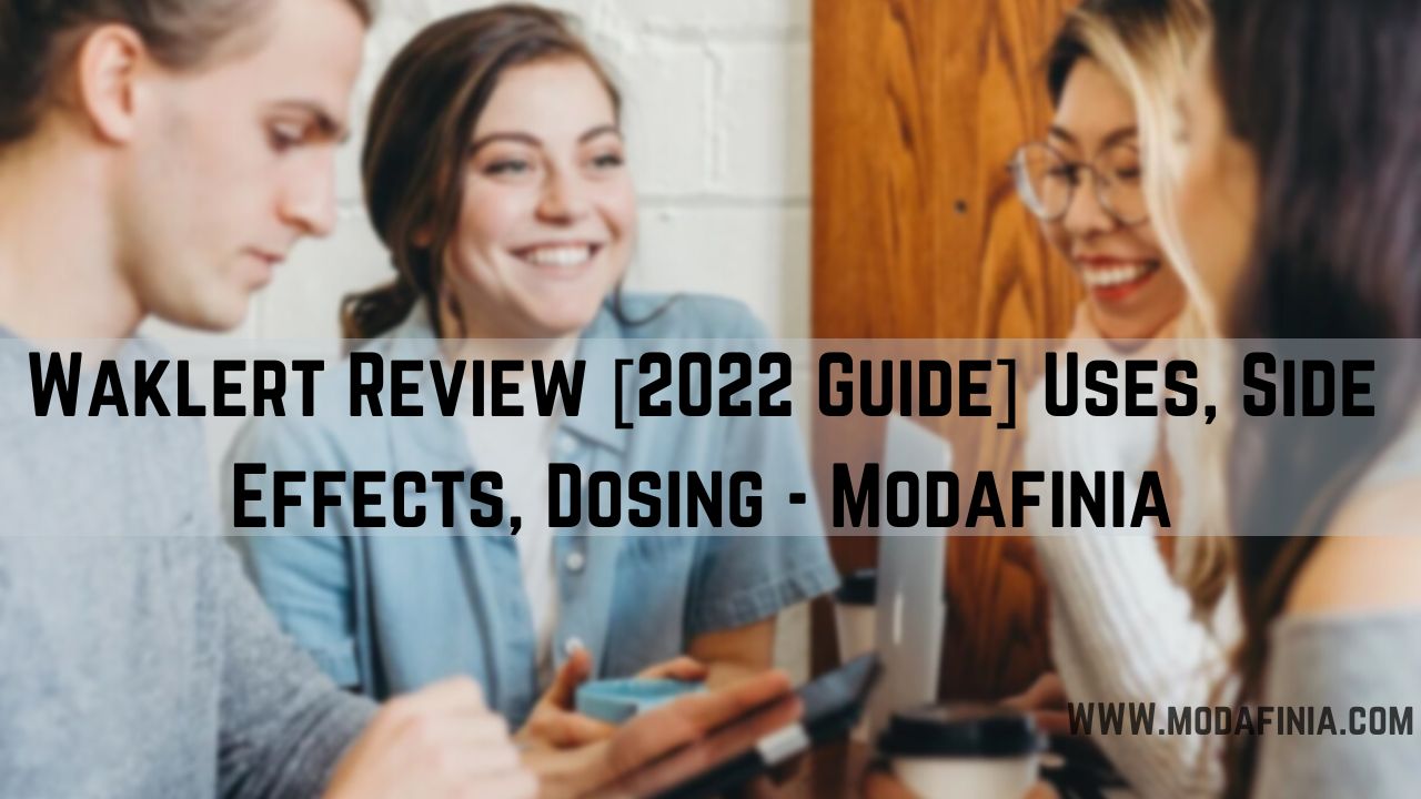 Waklert 150 Review [2023 Guide] Uses, Side Effects, Dosing – Modafinia