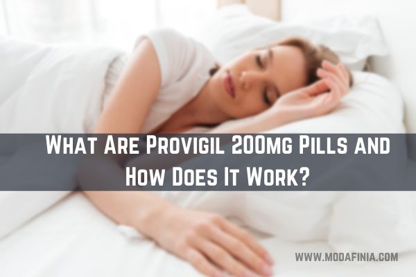 What Are Provigil 200mg Pills and How Does It Work?
